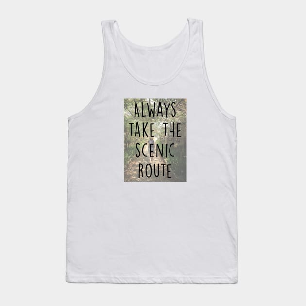 Always take the scenic route Tank Top by qpdesignco